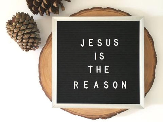 Jesus is the reason for the season